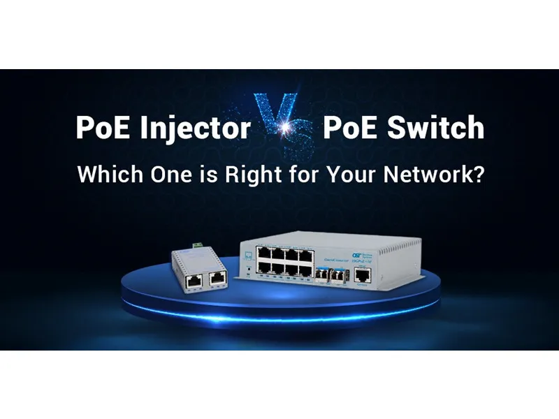 Poe Injector vs. Poe Switch: ¿Cuál es el adecuado para su red?
